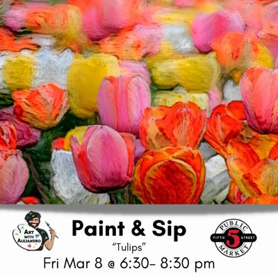 “Tulips” Fri Mar 8 @ 6:30-8:30pm