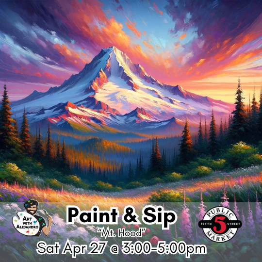 "Mt. Hood" Sat Apr 27 @ 3:00-5:00pm