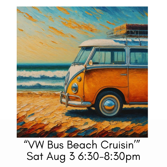 “VW Bus Beach Cruisin’” Sat Aug 3 6:30-8:30pm