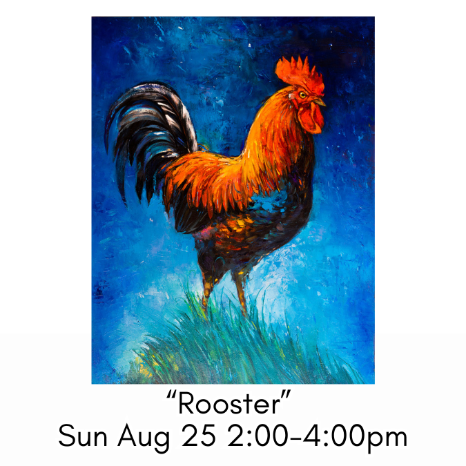 “Rooster” Sun Aug 25 2:00-4:00pm
