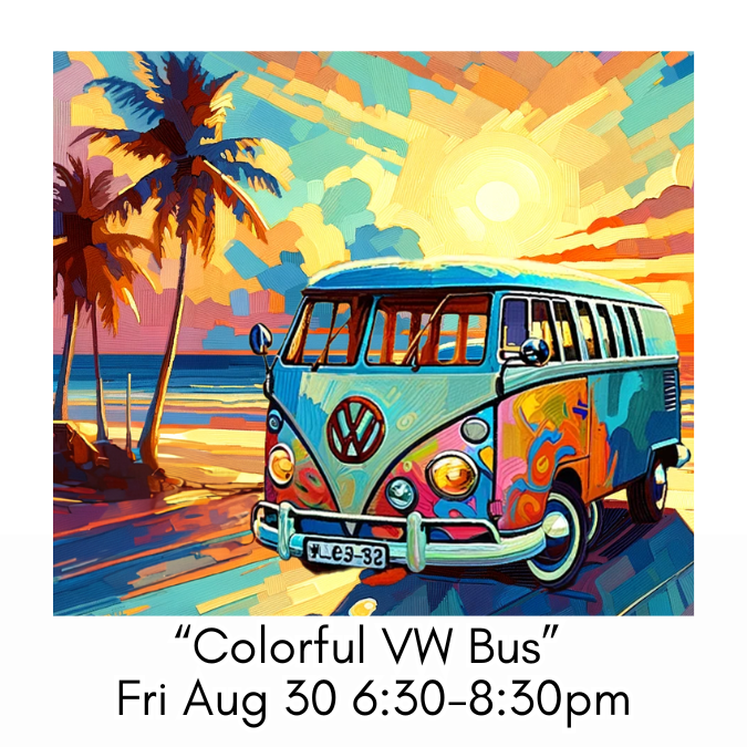 “Colorful VW Bus” Fri Aug 30 6:30-8:30pm