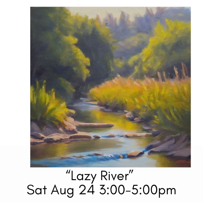 “Lazy River” Sat Aug 24 3:00-5:00pm
