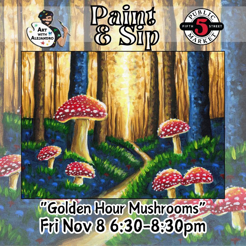 “Golden Hour Mushrooms” Fri Nov 8 6:30-8:30pm