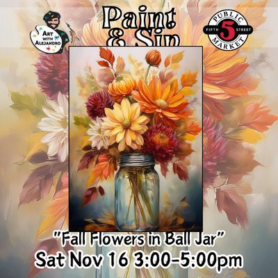 “Fall Flowers in Ball Jar” Sat Nov 16 3:00-5:00pm