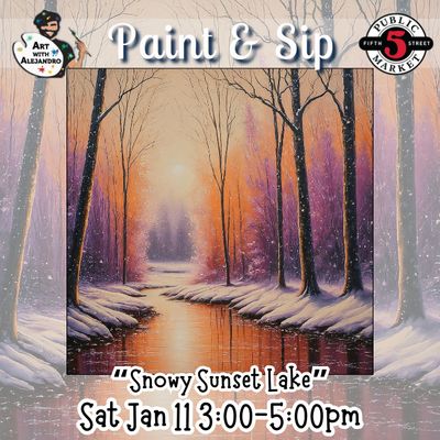“Snowy Sunset Lake”  Sat Jan 11 3:00-5:00pm