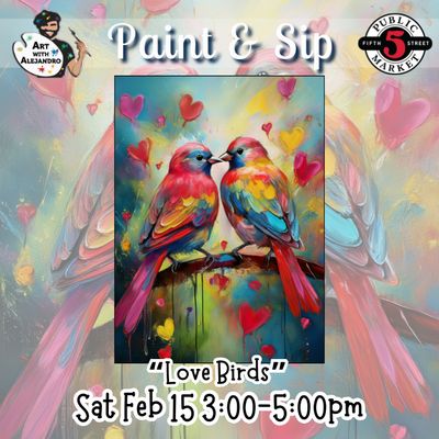 “Love Birds” Sat Feb 15 3:00-5:00pm
