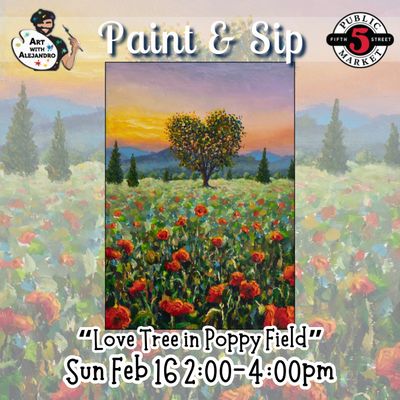 “Love Tree in Poppy Field” Sun Feb 16 2:00-4:00pm
