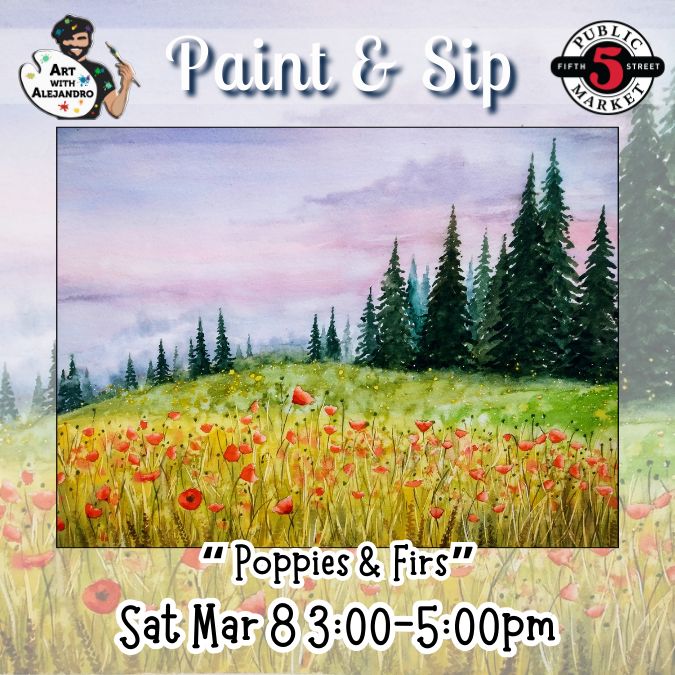 “Poppies &amp; Firs”Sat Mar 8 3:00-5:00pm