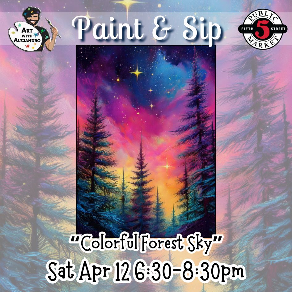 Colorful Forest Sky” Sat Apr 12 6:30-8:30pm