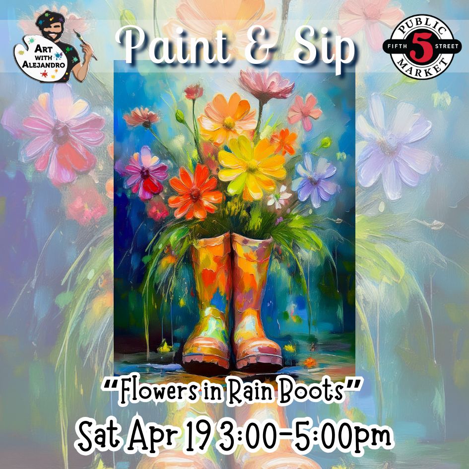 “Flowers in Rain Boots” Sat Apr 19 3:00-5:00pm