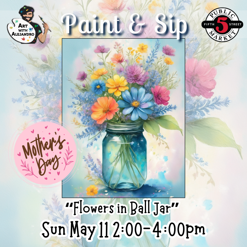 “Flowers in Ball Jar” Sun May 11 2:00-4:00pm