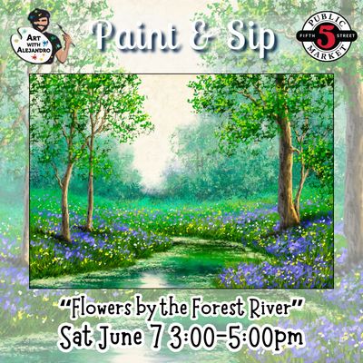 “Flowers by the Forest River” Sat June 7 3:00-5:00pm