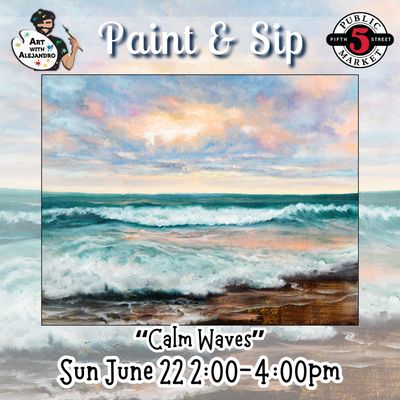 “Calm Waves” Paint &amp; Sip  Sun June 22 2:00-4:00pm