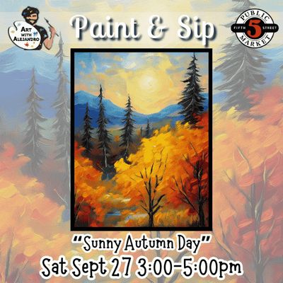 “Sunny Autumn Day” Sat Sept 27 3:00-5:00pm