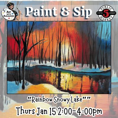 “Rainbow Snowy Lake”” Thurs Jan 15 2:00-4:00pm