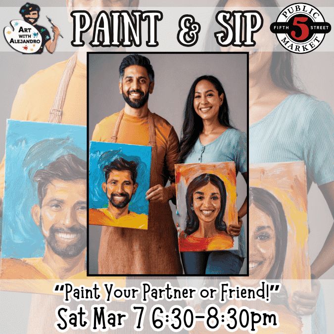 “Paint Your Partner or Friend!” Sat Mar 7 6:30-8:30pm