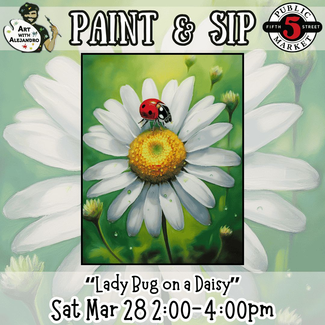 “Lady Bug on a Daisy” Sat Mar 28 2:00-4:00pm