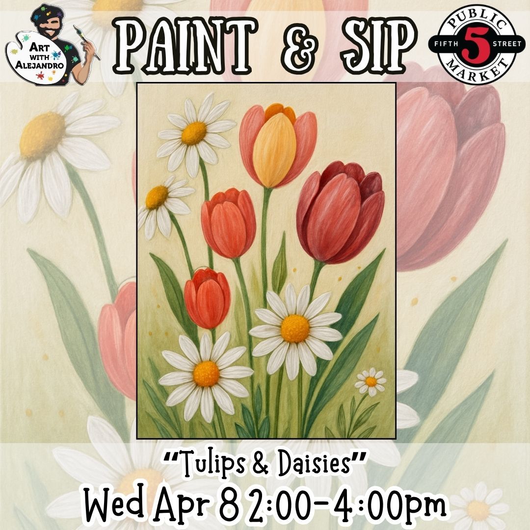 Paint &amp; Sip “Tulips &amp; Daisies” Wed Apr 8 2:00-4:00pm