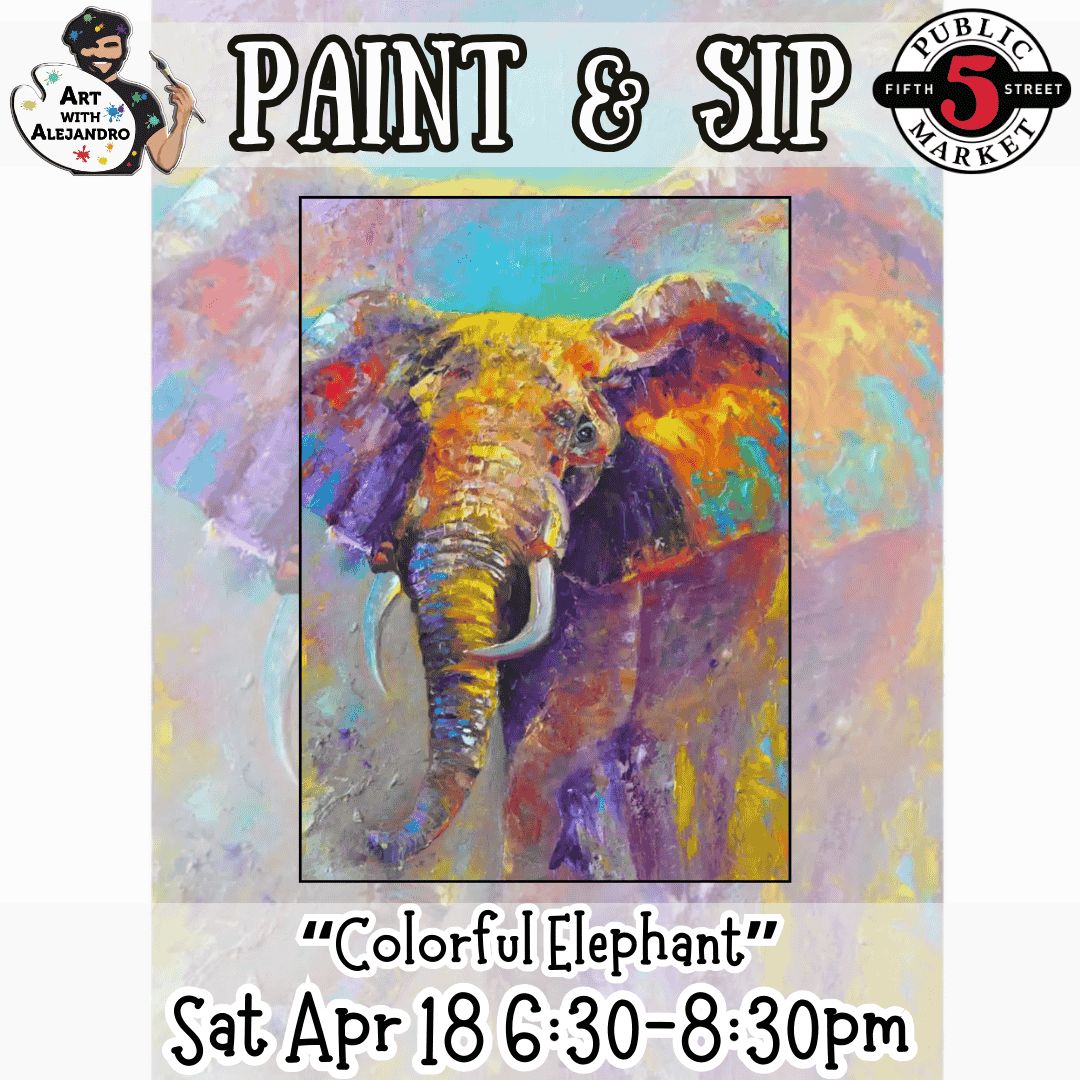 Paint &amp; Sip “Colorful Elephant” Sat Apr 18 6:30-8:30pm