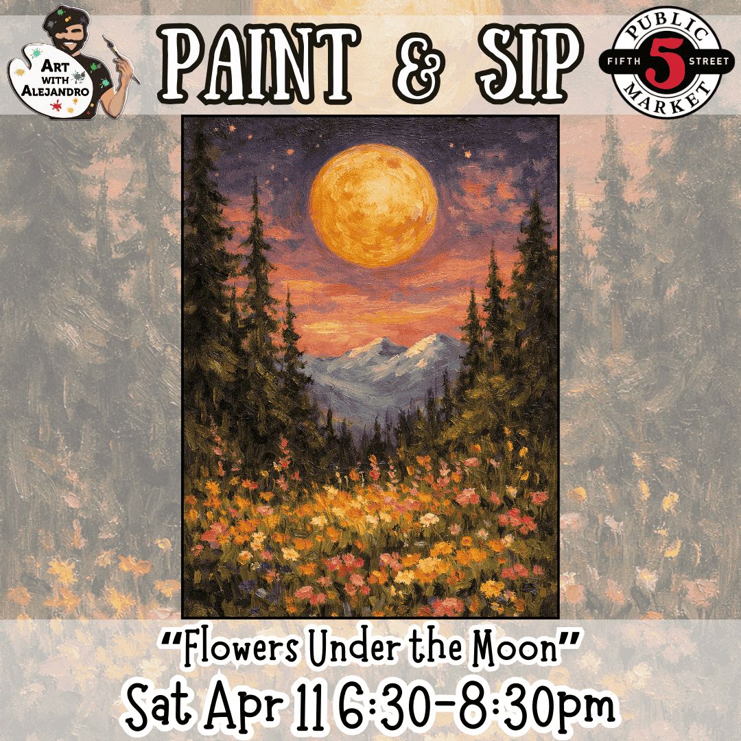 Paint &amp; Sip “Flowers Under the Moon” Sat Apr 11 6:30-8:30pm