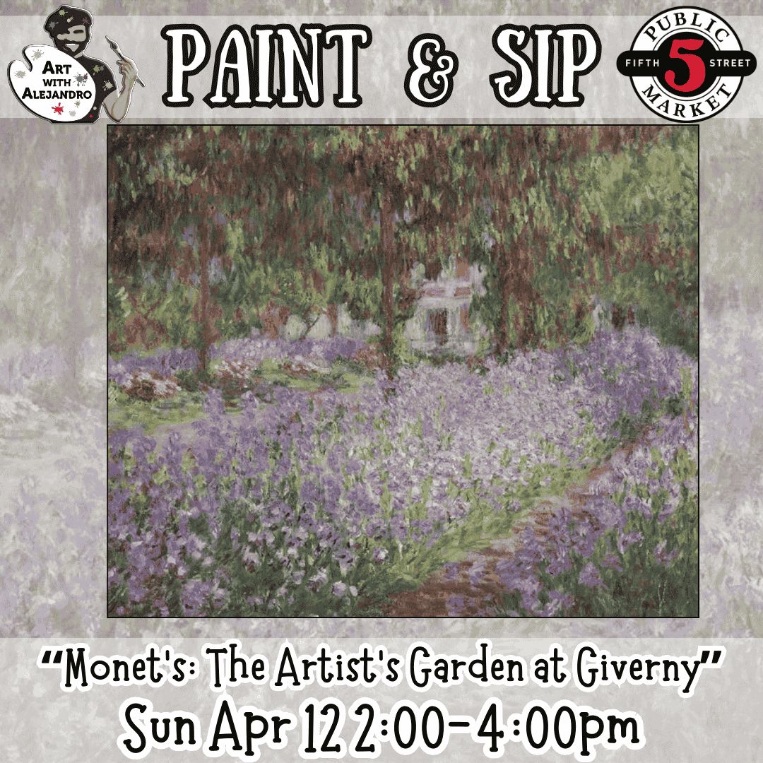 Paint &amp; Sip “Monet’s: The Artist's Garden at Giverny” Sun Apr 12 2:00-4:00pm