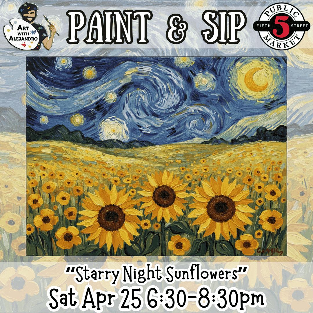 Paint &amp; Sip “Starry Night Sunflowers” Sat Apr 25 6:30-8:30pm