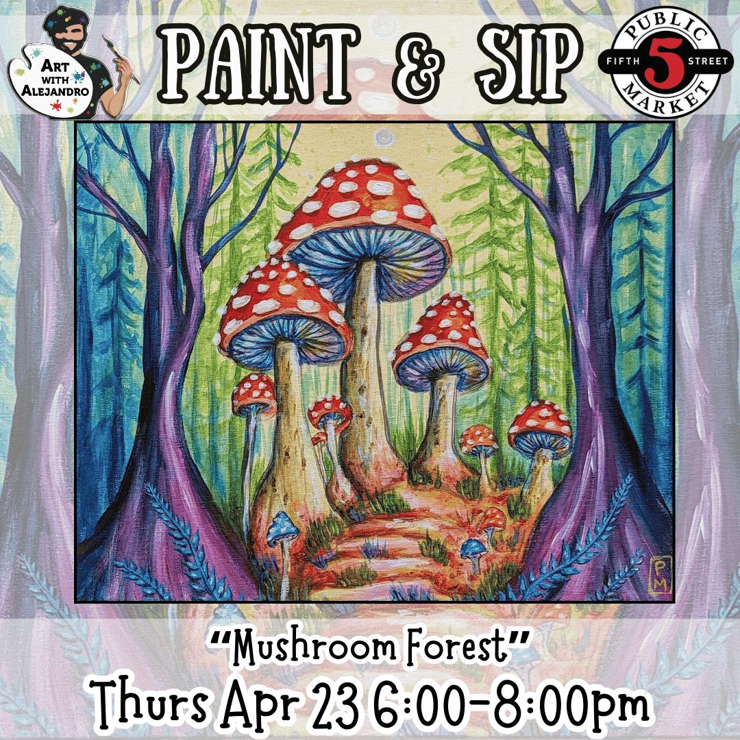 Paint &amp; Sip “Mushroom Forest” Thurs Apr 23 6:00-8:00pm
