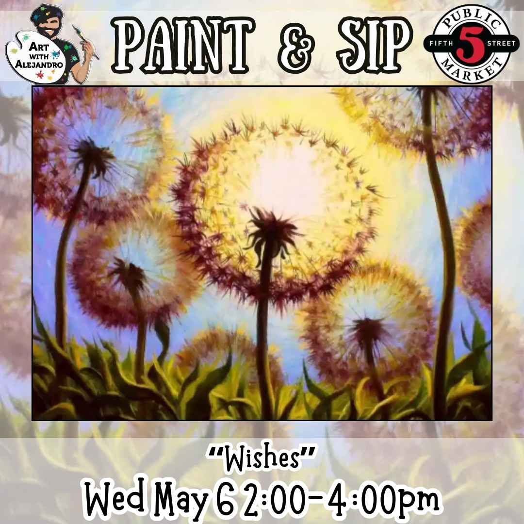 Paint &amp; Sip “Wishes” Wed May 6 2:00-4:00pm