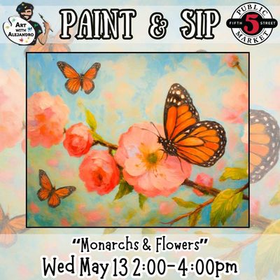 Paint &amp; Sip “Monarchs &amp; Flowers”Wed May 13 2:00-4:00pm