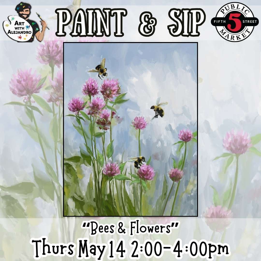 Paint &amp; Sip “Bees &amp; Flowers”Thurs May 14 2:00-4:00pm