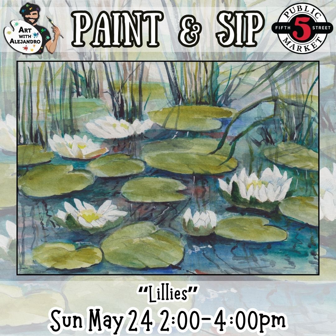 Paint &amp; Sip “Lillies” Sun May 24 2:00-4:00pm
