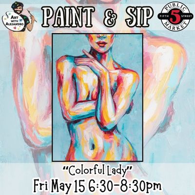 Paint &amp; Sip “Colorful Lady” Fri May 15 6:30-8:30pm