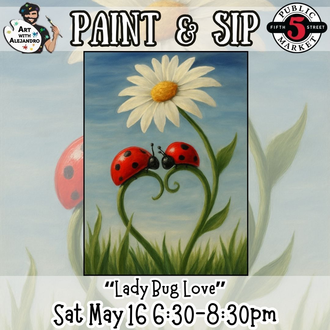 Paint &amp; Sip “Lady Bug Love” Sat May 16 6:30-8:30pm