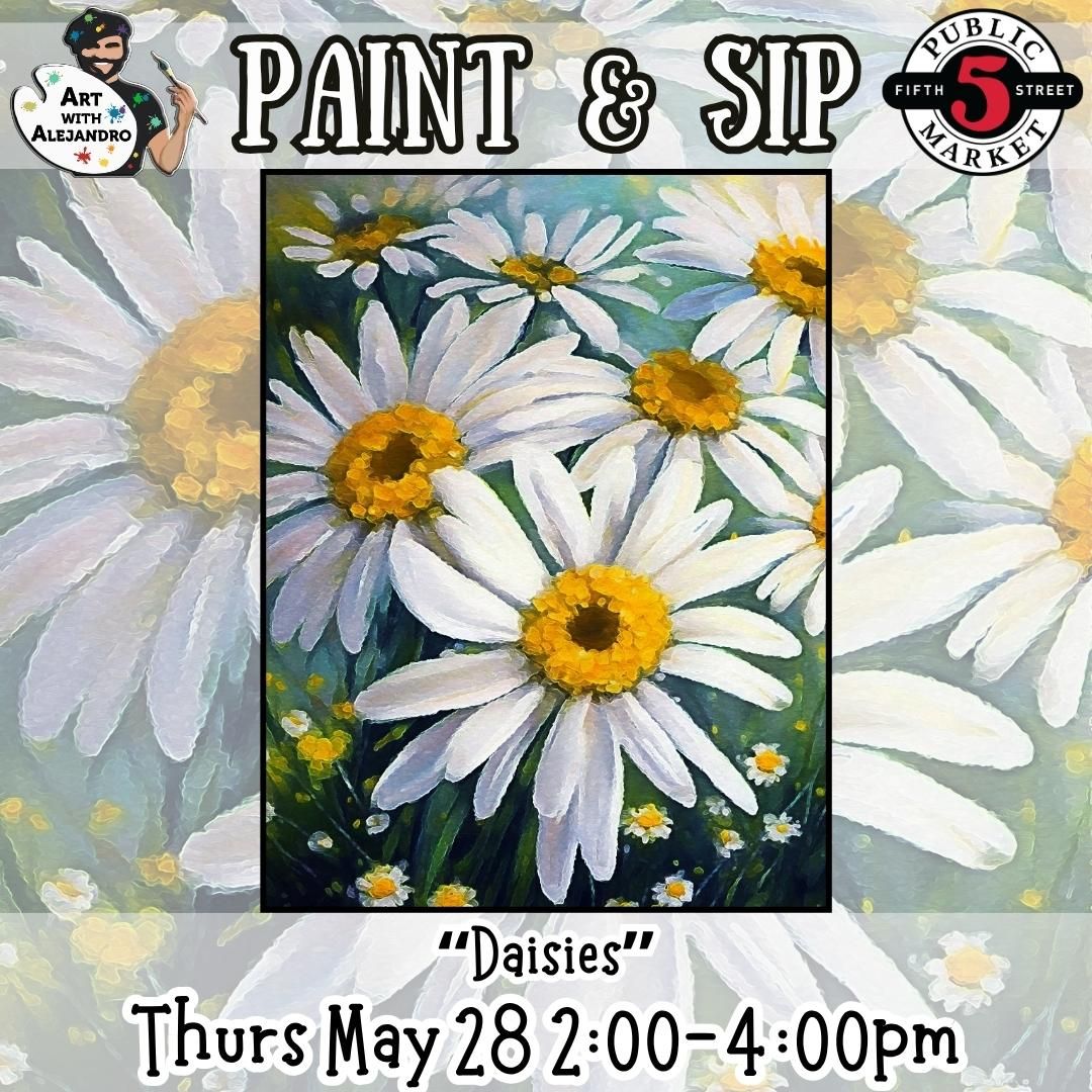 Paint &amp; Sip “Daisies”Thurs May 28 2:00-4:00pm