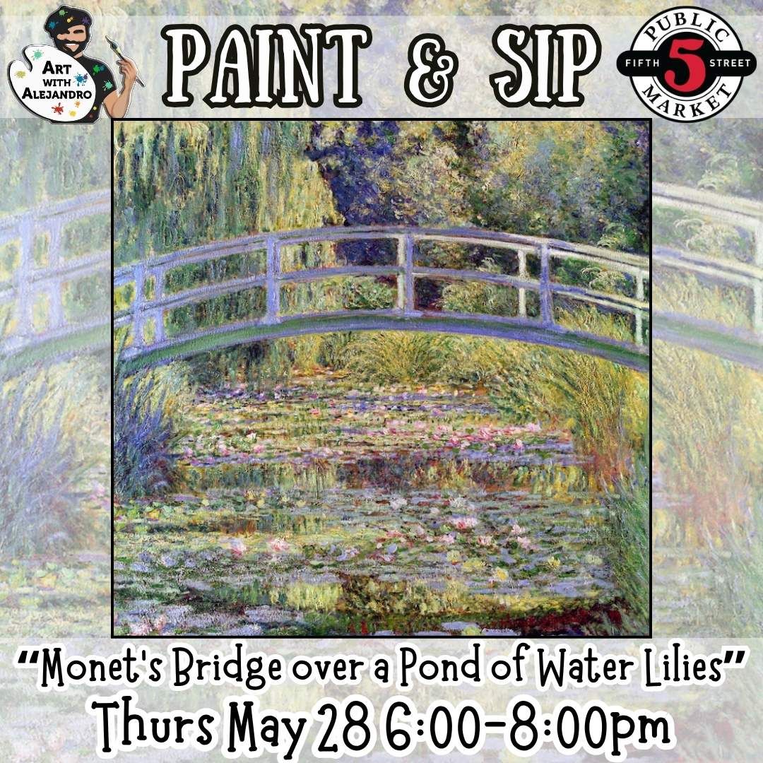 Paint &amp; Sip “Monet’s Bridge over a Pond of Water Lilies” Thurs May 28 6:00-8:00pm