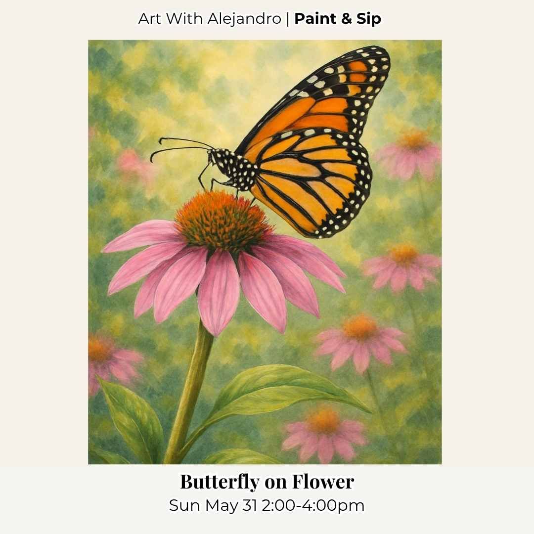 Paint &amp; Sip “Butterfly on Flower” Sun May 31 2:00-4:00pm