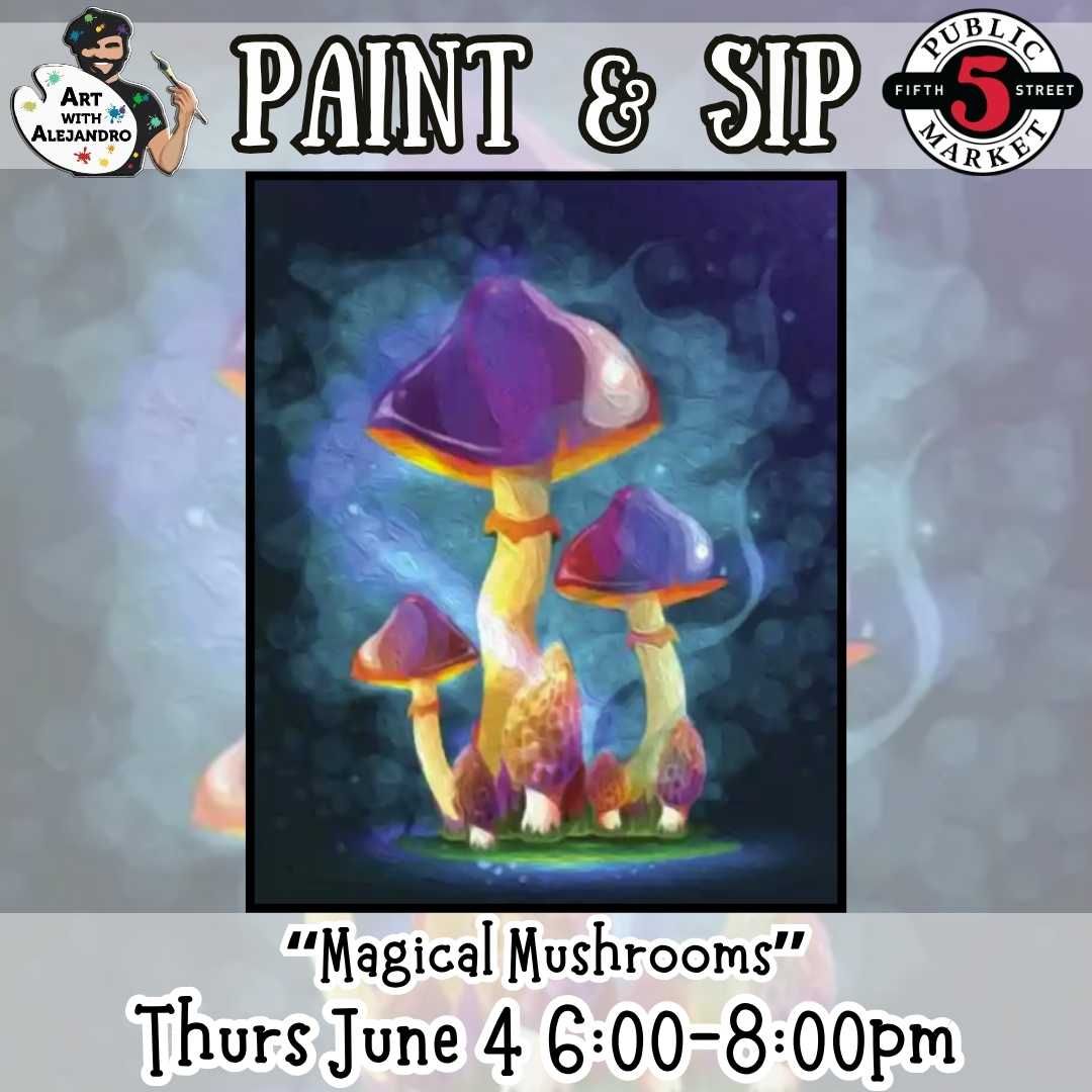 Paint &amp; Sip “Magical Mushrooms”Thurs June 4 6:00-8:00pm
