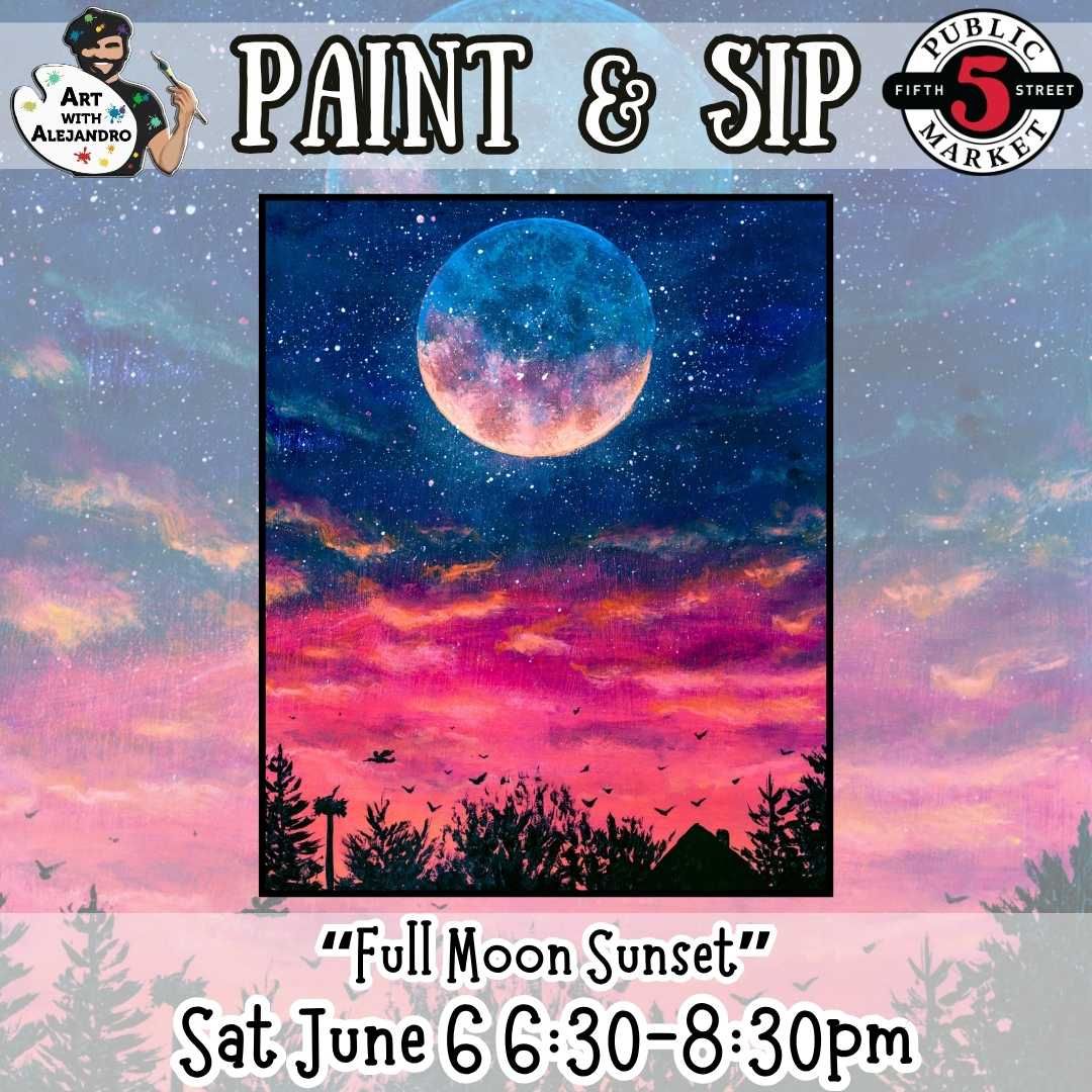 Paint &amp; Sip “Full Moon Sunset” Sat June 6 6:30-8:30pm