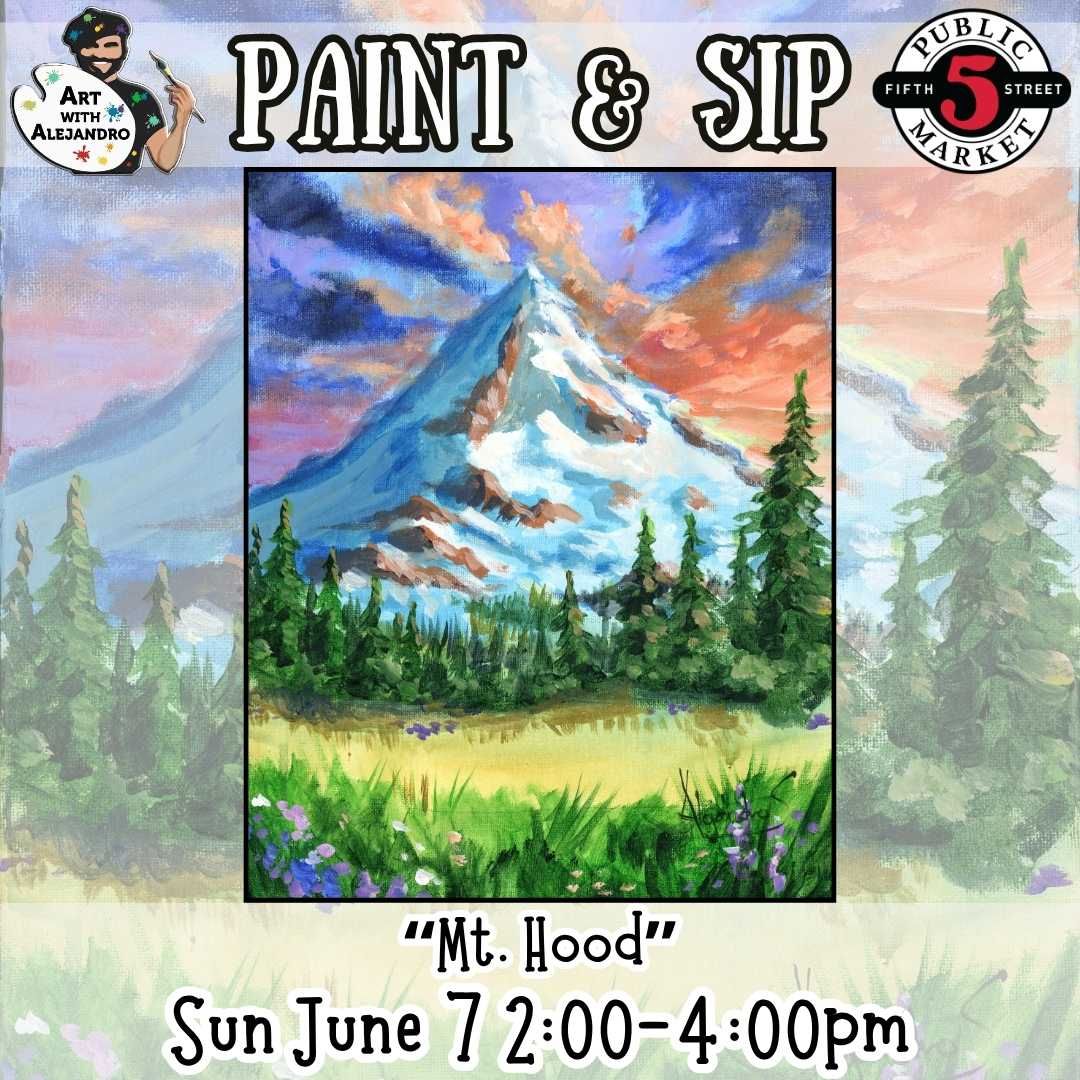 Paint &amp; Sip “Mt. Hood” Sun June 7 2:00-4:00pm