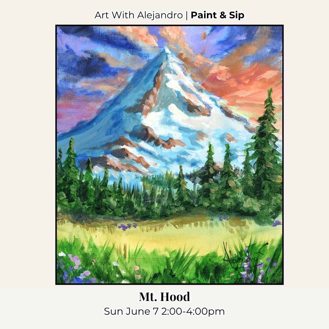 Paint &amp; Sip “Mt. Hood” Sun June 7 2:00-4:00pm