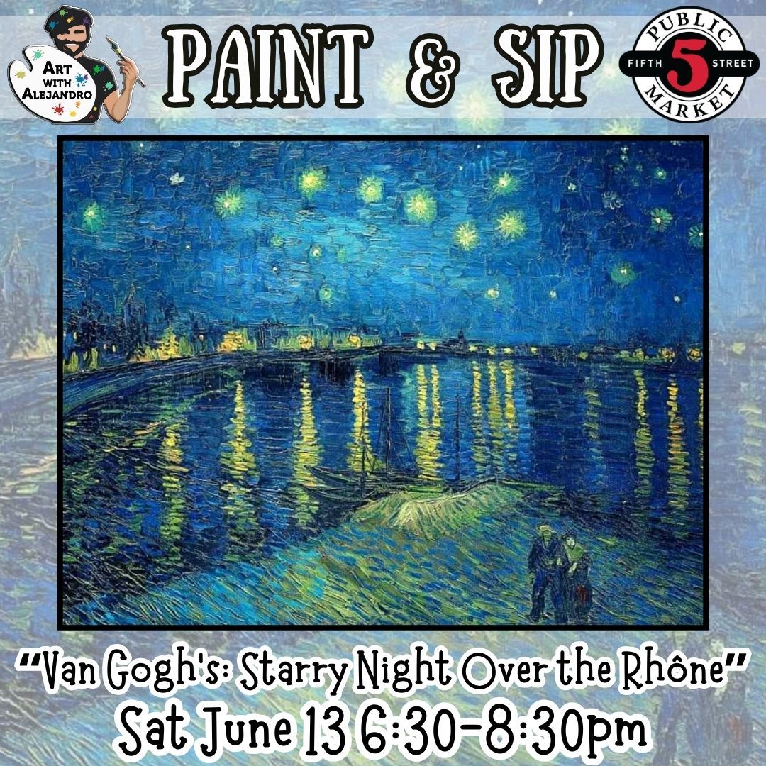 Paint &amp; Sip “Van Gogh’s: Starry Night Over the Rhône”Sat June 13 6:30-8:30pm