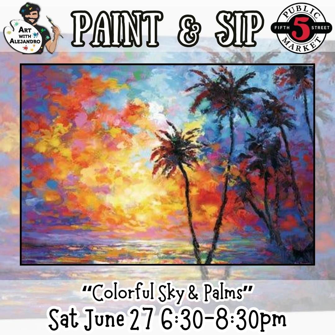 Paint &amp; Sip “Colorful Sky &amp; Palms” Sat June 27 6:30-8:30pm