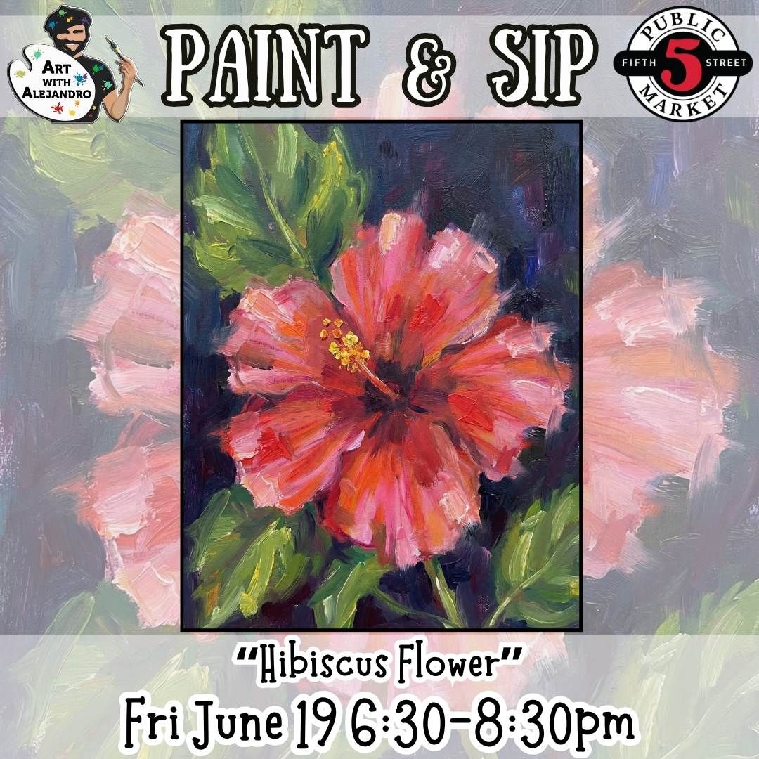 Paint &amp; Sip “Hibiscus Flower” Fri June 19 6:30-8:30pm