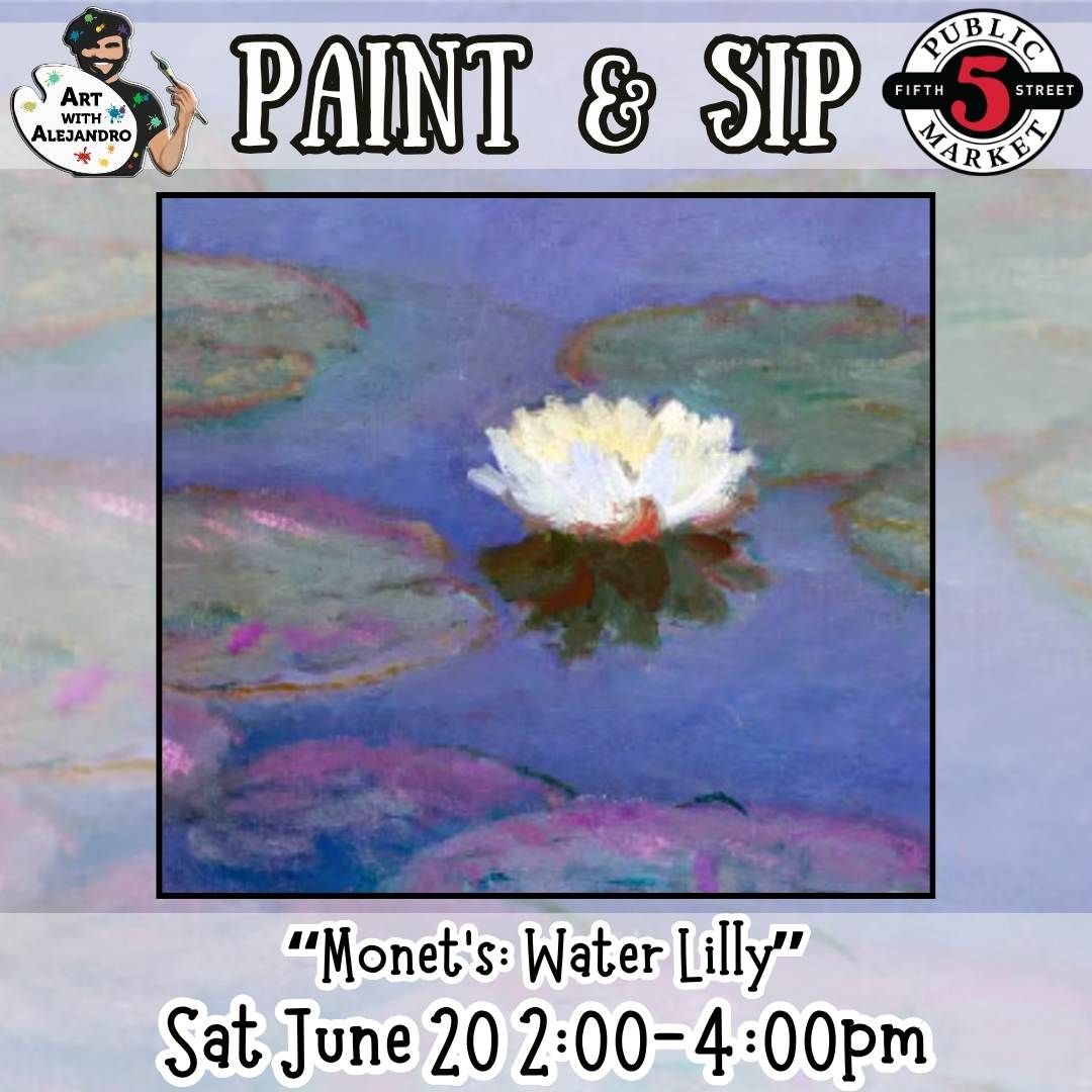 Paint &amp; Sip  “Monet’s: Water Lilly” Sat June 20 2:00-4:00pm