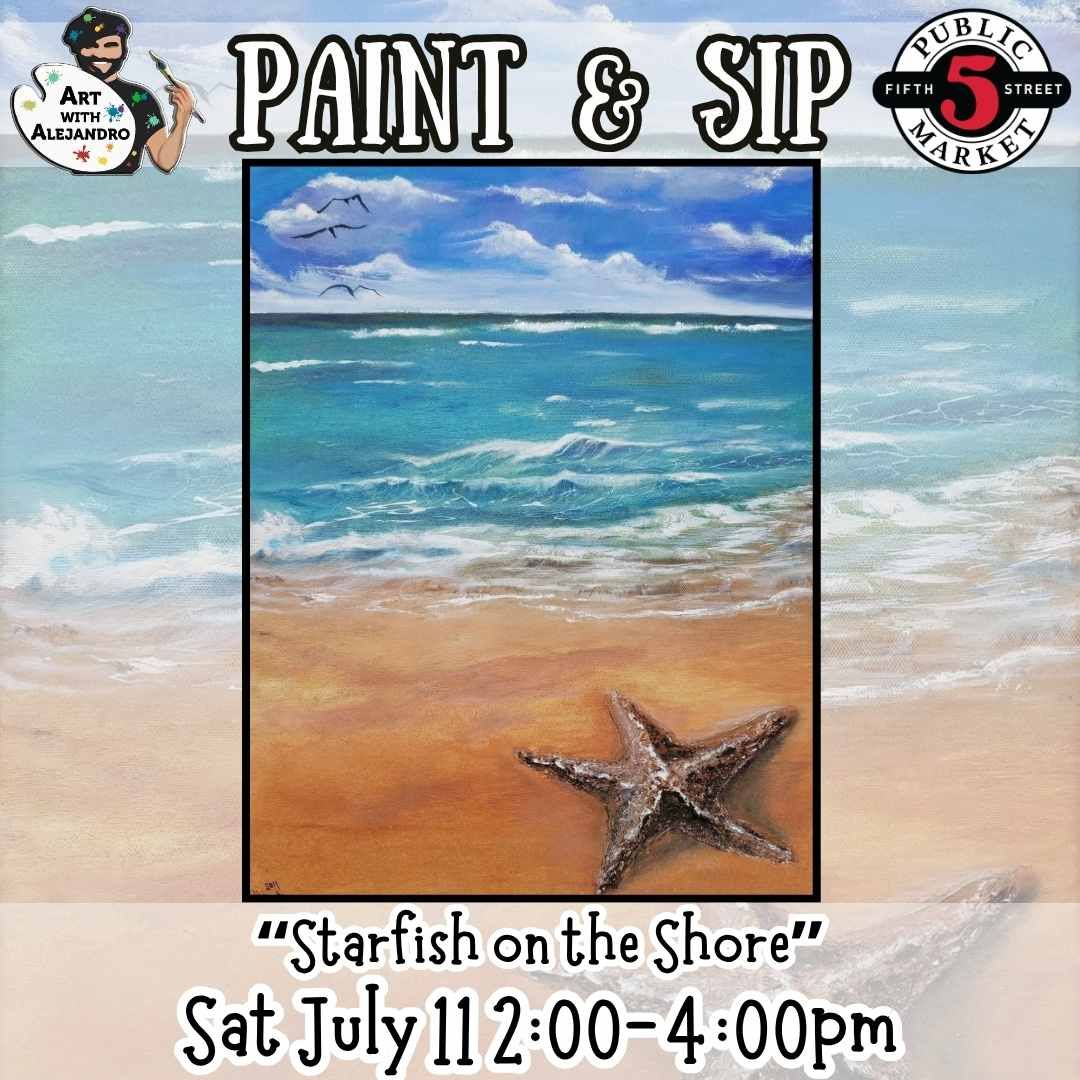 Paint &amp; Sip “Starfish on the Shore” Sat July 11 2:00-4:00pm