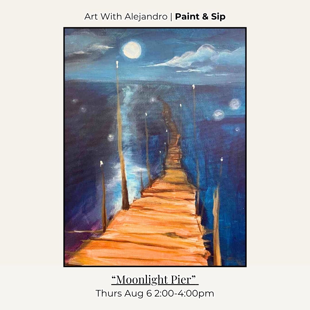 Paint &amp; Sip  “Moonlight Pier” Thurs Aug 6 2:00-4:00pm