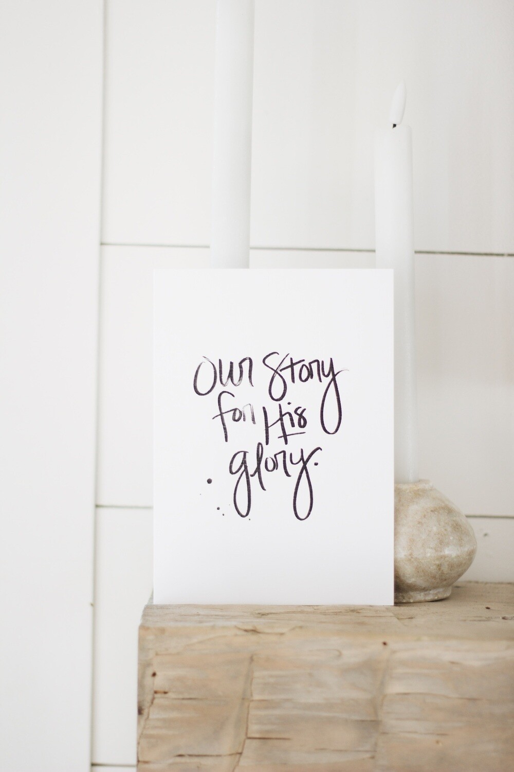 'OUR STORY FOR HIS GLORY' Print