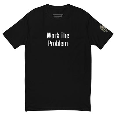 Work the Problem T-Shirt