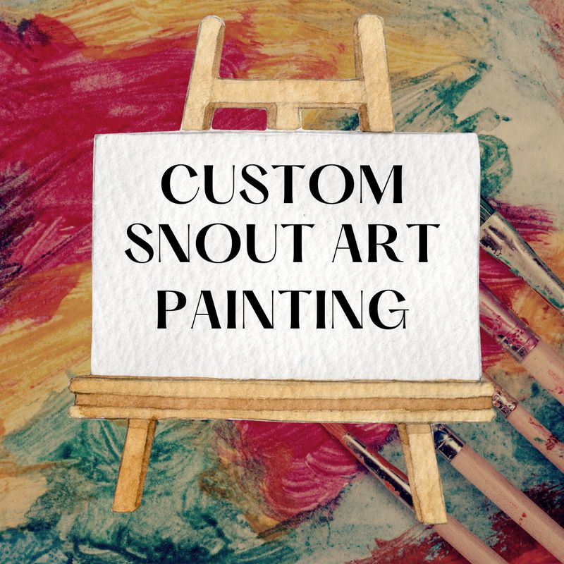 Custom Snout Art Painting