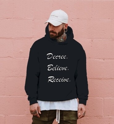 Decree. Believe. Receive. Hoodie